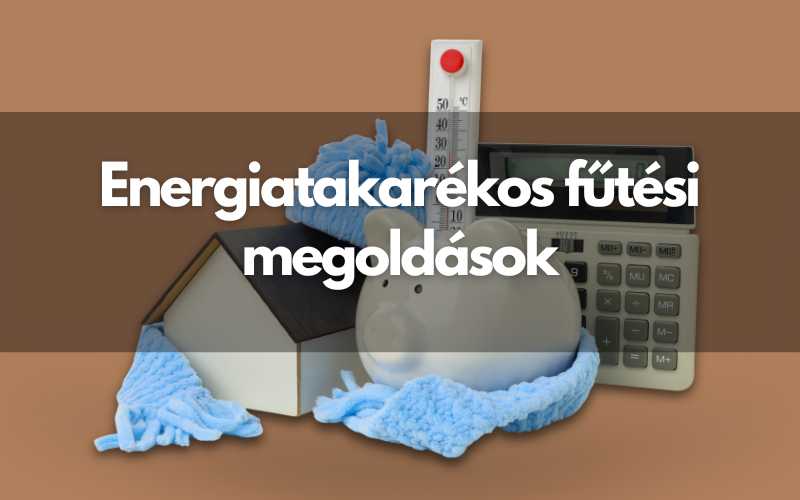 Energia takarékos fűtési megoldások